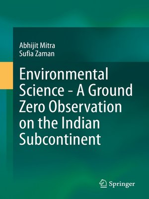 cover image of Environmental Science--A Ground Zero Observation on the Indian Subcontinent
